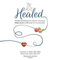 Cover image for Healed!: Health & Wellness for the 21st Century; Wisdom, Secrets, and Fun Straight from the Leading Edge
