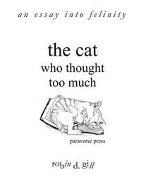 Cover image for The Cat Who Thought Too Much - an Essay into Felinity