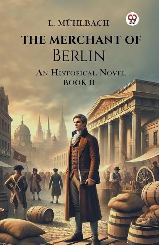 Cover image for The Merchant of Berlin an Historical Novel Book II