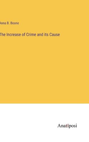 Cover image for The Increase of Crime and its Cause