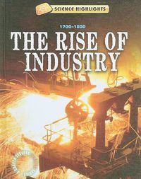 Cover image for The Rise of Industry (1700 - 1800)