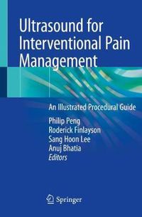 Cover image for Ultrasound for Interventional Pain Management: An Illustrated Procedural Guide