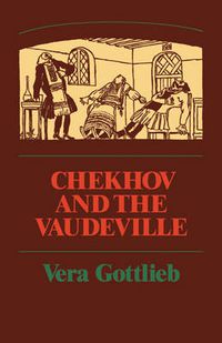 Cover image for Chekhov and the Vaudeville: A Study of Chekhov's One-Act Plays