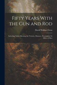 Cover image for Fifty Years With the Gun and Rod