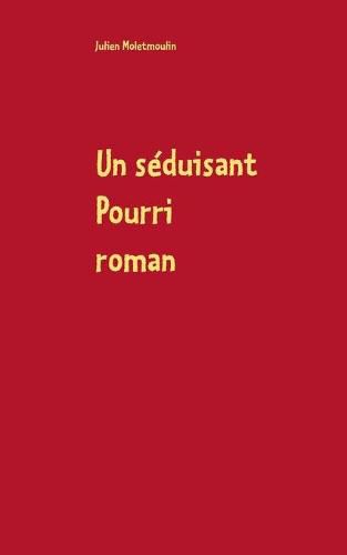 Cover image for Un seduisant Pourri