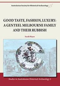 Cover image for Good Taste, Fashion, Luxury: A Genteel Melbourne Family and Their Rubbish