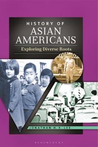 Cover image for History of Asian Americans: Exploring Diverse Roots