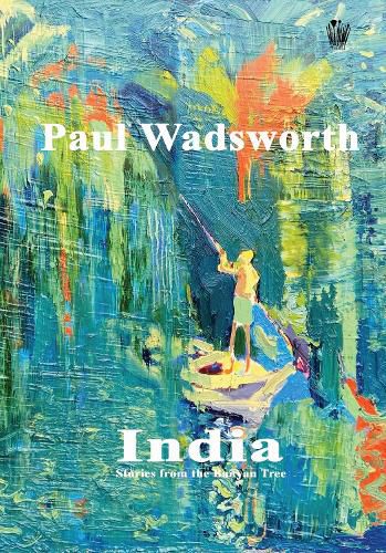 Cover image for Paul Wadsworth India: Stories from the Banyan tree