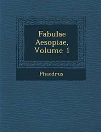 Cover image for Fabulae Aesopiae, Volume 1