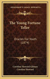 Cover image for The Young Fortune Teller: Oracles for Youth (1874)