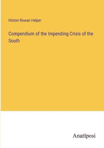 Cover image for Compendium of the Impending Crisis of the South