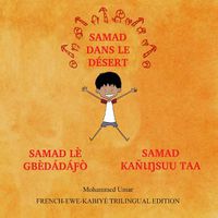 Cover image for Samad in the Desert: French-Ewe-Kabiye Trilingual Edition