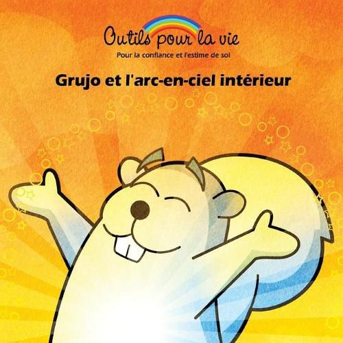 Cover image for Grujo et l'arc-en-ciel interieur: La meditation/Retrouver son calme interieur