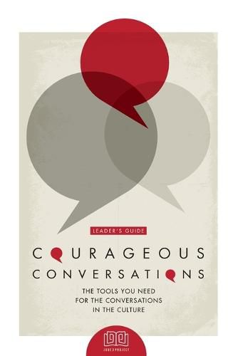 Cover image for Courageous Conversations (Leader's Guide): The Tools You Need For the Conversations in the Culture