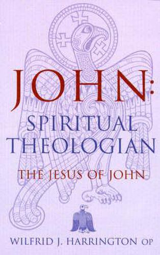 John: Spiritual Theologian - The Jesus of John