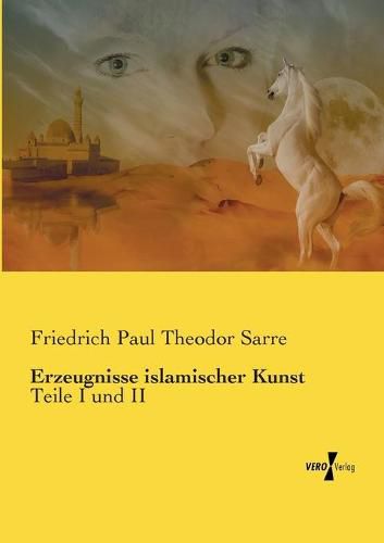 Cover image for Erzeugnisse islamischer Kunst: Teile I und II