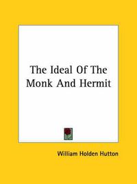 Cover image for The Ideal of the Monk and Hermit