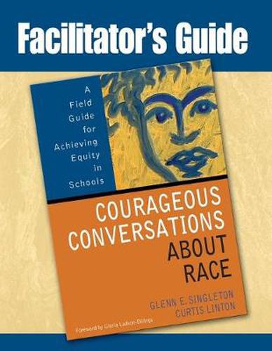 Cover image for Facilitator's Guide to Courageous Conversations About Race