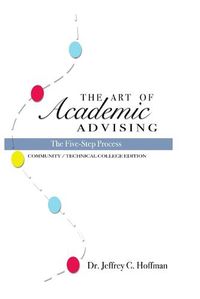 Cover image for The Art of Academic Advising - The Five-Step Process of Purposeful Advising