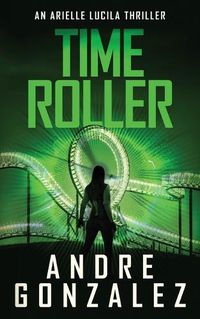 Cover image for Time Roller (Arielle Lucila Series, Book 4)