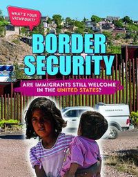 Cover image for Border Security: Are Immigrants Still Welcome in the United States?