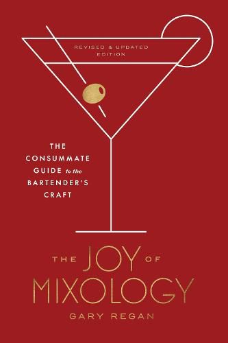 Joy of Mixology: The Consummate Guide to the Bartender's Craft