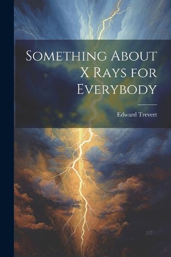 Cover image for Something About X Rays for Everybody