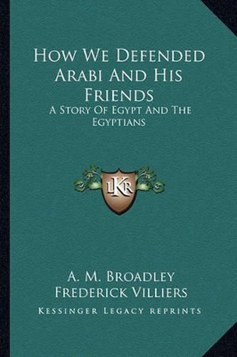 Cover image for How We Defended Arabi and His Friends: A Story of Egypt and the Egyptians