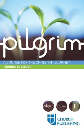 Cover image for Pilgrim - Turning to Christ: A Course for the Christian Journey