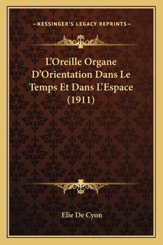 L'Oreille Organe D'Orientation Dans Le Temps Et Dans L'Espace (1911)