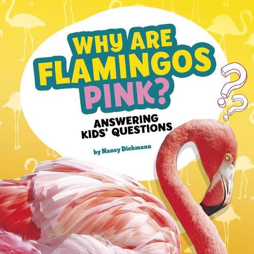 Why Are Flamingos Pink?: Answering Kids' Questions