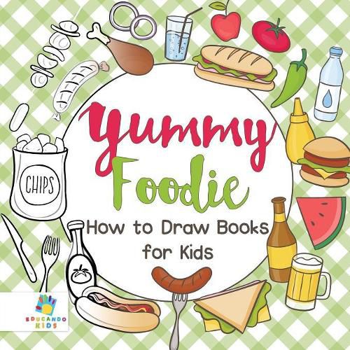Yummy Foodie How to Draw Books for Kids