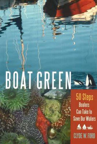 Cover image for Boat Green: 50 Steps Boaters Can Take to Save Our Waters