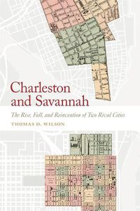 Cover image for Charleston and Savannah: The Rise, Fall, and Reinvention of Two Rival Cities