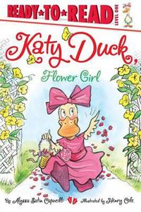Cover image for Katy Duck, Flower Girl: Ready-To-Read Level 1