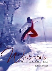 Cover image for Winterdanse: The Misplaced Art of Snow Ballet