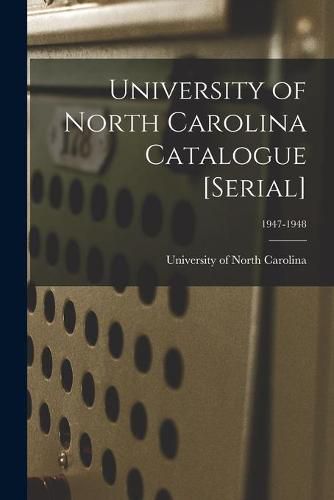 Cover image for University of North Carolina Catalogue [serial]; 1947-1948