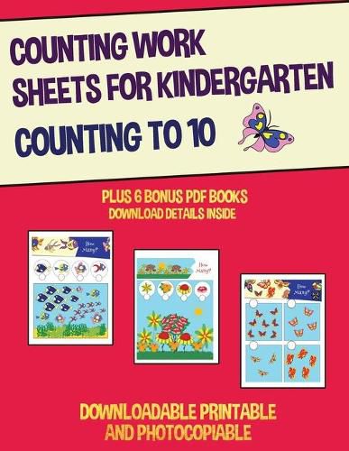 Counting Worksheets for Kindergarten (Counting to 10): This book has 40 full colour worksheets. This book comes with 6 downloadable kindergarten PDF workbooks.