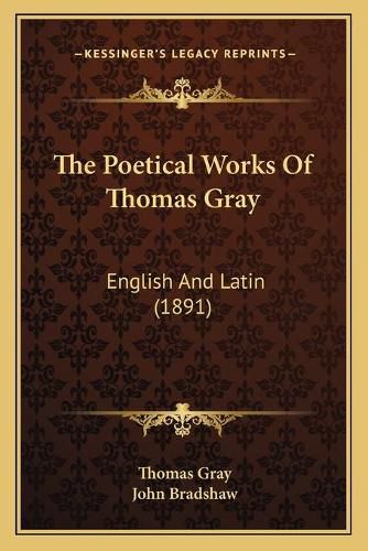 The Poetical Works of Thomas Gray: English and Latin (1891)