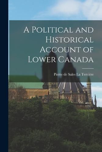 A Political and Historical Account of Lower Canada