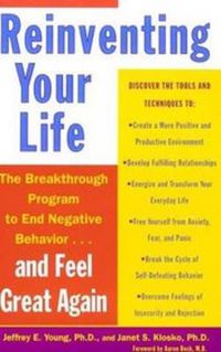 Cover image for Reinventing Your Life: The Breakthough Program to End Negative Behavior...and FeelGreat Again