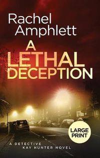 Cover image for A Lethal Deception: A Detective Kay Hunter crime thriller