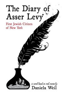 Cover image for The Diary of Asser Levy: First Jewish Citizen of New York