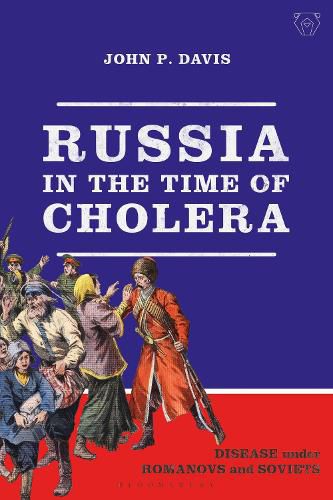 Russia in the Time of Cholera: Disease under Romanovs and Soviets