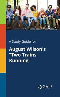 Cover image for A Study Guide for August Wilson's Two Trains Running