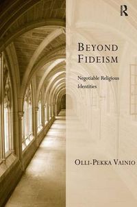 Cover image for Beyond Fideism: Negotiable Religious Identities