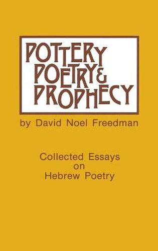 Pottery, Poetry, and Prophecy: Studies in Early Hebrew Poetry