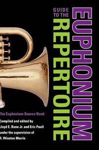 Cover image for Guide to the Euphonium Repertoire: The Euphonium Source Book