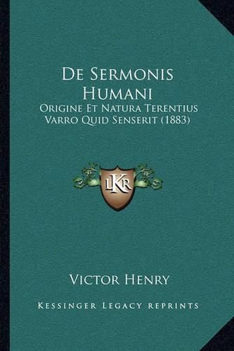 de Sermonis Humani: Origine Et Natura Terentius Varro Quid Senserit (1883)