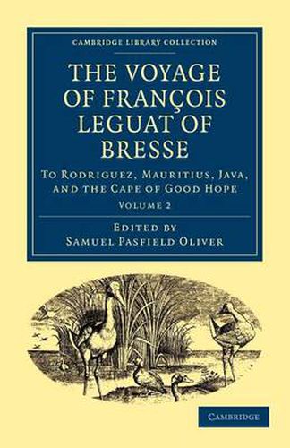 Cover image for The Voyage of Francois Leguat of Bresse to Rodriguez, Mauritius, Java, and the Cape of Good Hope: Transcribed from the First English Edition